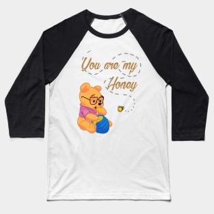 You Are My Honey - Winnie the Pooh Design Baseball T-Shirt